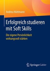 Abbildung von: Erfolgreich studieren mit Soft Skills - Springer Gabler