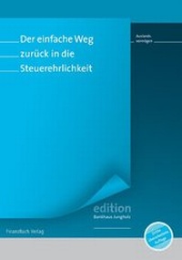 Abbildung von: Der einfache Weg zurück in die Steuerehrlichkeit - Auslandsvermögen - FinanzBuch