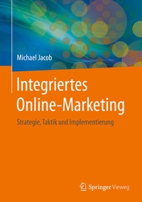 Abbildung von: Integriertes Online-Marketing - Springer Vieweg