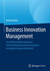 Enlarge image Cover: Business Innovation Management - Springer Gabler