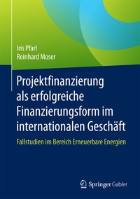 Abbildung von: Projektfinanzierung als erfolgreiche Finanzierungsform im internationalen Geschäft - Springer Gabler
