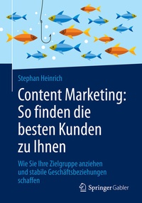 Abbildung von: Content Marketing: So finden die besten Kunden zu Ihnen - Springer Gabler