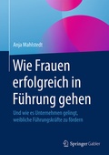 Cover: Wie Frauen erfolgreich in F&uuml;hrung gehen - Springer Gabler