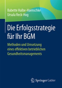 Abbildung von: Die Erfolgsstrategie für Ihr BGM - Springer Gabler