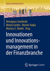 Abbildung von: Innovationen und Innovationsmanagement in der Finanzbranche - Springer Gabler