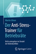 Cover: Der Anti-Stress-Trainer f&uuml;r Betriebsr&auml;te - Springer Gabler