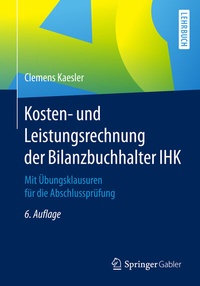 Abbildung von: Kosten- und Leistungsrechnung der Bilanzbuchhalter IHK - Springer Gabler