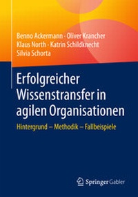Abbildung von: Erfolgreicher Wissenstransfer in agilen Organisationen - Springer Gabler