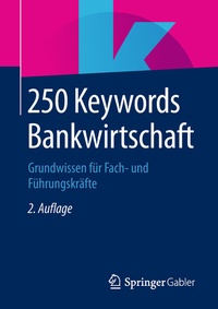 Abbildung von: 250 Keywords Bankwirtschaft - Springer Gabler