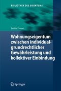Cover: Wohnungseigentum zwischen individualgrundrechtlicher Gew&auml;hrleistung und kollektiver Einbindung - Springer