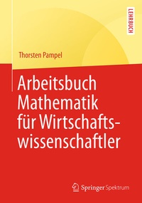 Abbildung von: Arbeitsbuch Mathematik für Wirtschaftswissenschaftler - Springer Spektrum