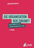 Cover: Die Organisation der Zukunft - UVK