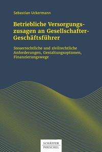 Abbildung von: Betriebliche Versorgungszusagen an Gesellschafter-Geschäftsführer - Schäffer-Poeschel