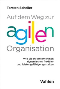 Abbildung von: Auf dem Weg zur agilen Organisation - Vahlen