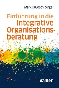 Abbildung von: Einführung in die Integrative Organisationsberatung - Vahlen