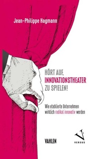 Abbildung von: Hört auf, Innovationstheater zu spielen! - Vahlen