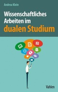 Cover: Wissenschaftliches Arbeiten im dualen Studium - Vahlen