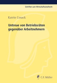 Abbildung von: Untreue von Betriebsräten gegenüber Arbeitnehmern - C.F. Müller