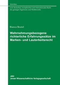 Abbildung von: Wahrnehmungsbezogene richterliche Erfahrungssätze im Marken- und Lauterkeitsrecht - Sellier. European Law Publishers
