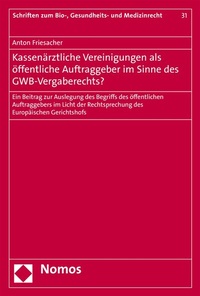 Abbildung von: Kassenärztliche Vereinigungen als öffentliche Auftraggeber im Sinne des GWB-Vergaberechts? - Nomos