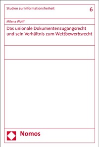 Abbildung von: Das unionale Dokumentenzugangsrecht und sein Verhältnis zum Wettbewerbsrecht - Nomos