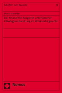 Abbildung von: Der finanzielle Ausgleich unterlassener Gläubigermitwirkung im Werkvertragsrecht - Nomos