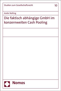 Abbildung von: Die faktisch abhängige GmbH im konzernweiten Cash Pooling - Nomos