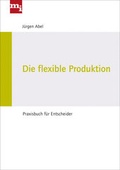Cover: Die flexible Produktion - mi Wirtschaftsbuch