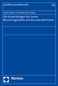 Cover: Die Auswirkungen des neuen Bauvertragsrechts auf die notarielle Praxis - Nomos