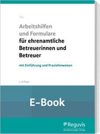 Abbildung von: Arbeitshilfen und Formulare für ehrenamtliche Betreuerinnen und Betreuer (E-Book) - Reguvis Fachmedien