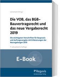 Abbildung von: Die VOB, das BGB-Bauvertragsrecht und das neue Vergaberecht 2019 (E-Book) - Reguvis Fachmedien