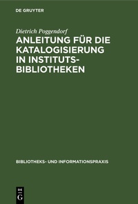 Abbildung von: Anleitung für die Katalogisierung in Institutsbibliotheken - De Gruyter