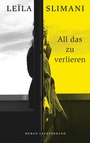 Cover: All das zu verlieren - Luchterhand Literaturverlag