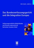 Cover: Das Bundesverfassungsgericht und die Integration Europas - AVM - Akademische Verlagsgemeinschaft M&uuml;nchen