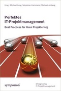 Cover: Perfektes IT-Projektmanagement - Symposion Publishing