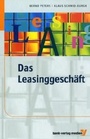 Cover: Das Leasinggeschäft - Bank-Verlag