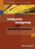 Cover: Erfolgreiche Auslagerung von Gesch&auml;ftsprozessen - Bank-Verlag