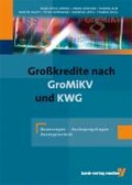 Cover: Gro&szlig;kredite nach GroMiKV und KWG - Bank-Verlag