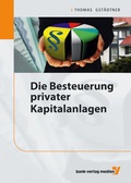Cover: Die Besteuerung privater Kapitalanlagen - Bank-Verlag