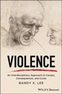 Cover: Violence: An Interdisciplinary Approach to Causes, Consequences, and Cures - Wiley