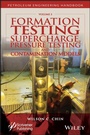 Cover: Formation Testing: Supercharge, Pressure Testing, and Contamination Models - Wiley