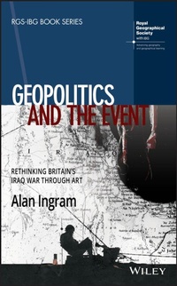 Enlarge image Cover: Geopolitics and the Event: Rethinking Britain's Iraq War Through Art - Wiley-Blackwell