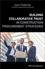 Cover: Building Collaborative Trust in Construction Procurement Strategies - Wiley-Blackwell