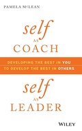 Cover: Self as Coach, Self as Leader: Developing the Best in You to Develop the Best in Others - Wiley