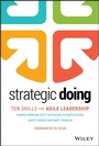 Cover: Strategic Doing: Ten Skills for Agile Leadership - Wiley