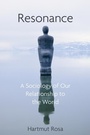 Cover: Resonance: A Sociology of Our Relationship to the World - Polity Press