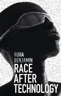 Enlarge image Cover: Race After Technology: Abolitionist Tools for the New Jim Code - Polity Press