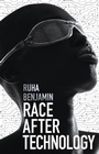 Cover: Race After Technology: Abolitionist Tools for the New Jim Code - Polity Press