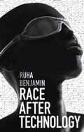 Cover: Race After Technology: Abolitionist Tools for the New Jim Code - Polity Press