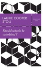 Cover: Should Schools Be Colorblind? - Polity Press